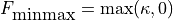 F_{\mbox{minmax}} = \max(\kappa,0)