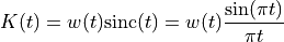 K(t) = w(t) \textrm{sinc}(t) = w(t) \frac{\sin(\pi t)}{\pi t}